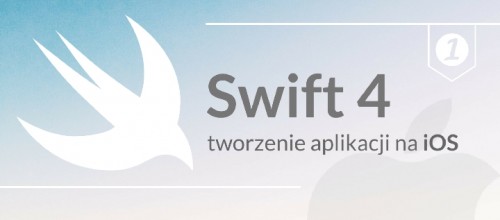 Swift 4 - tworzenie aplikacji na iOS część 1-2-3